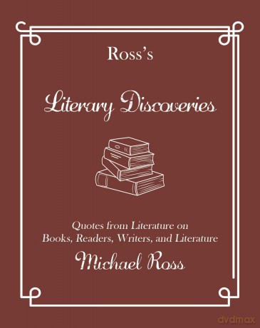 Ross's Literary Discoveries: Quotes about Books, Readers, Writers, and Literature [KSIĄŻKA]
