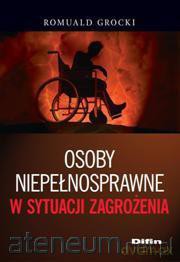Osoby niepełnosprawne w sytuacji zagrożenia [KSIĄŻKA]