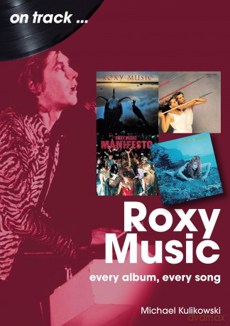 Roxy Music On Track: Every Album, Every Song [KSIĄŻKA]