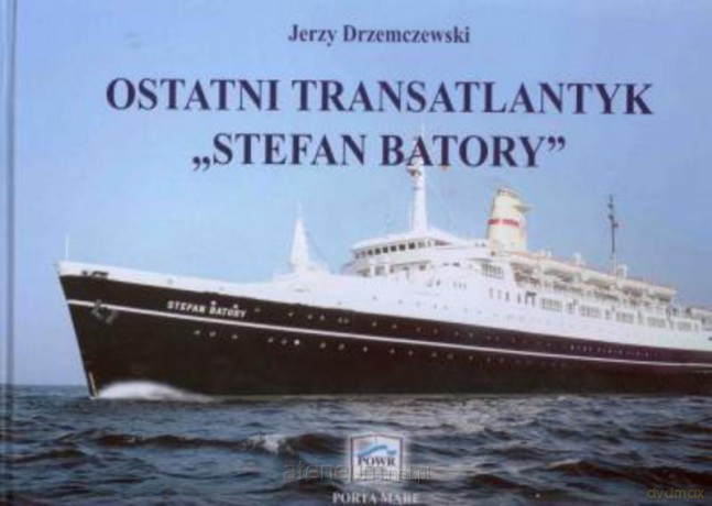 Ostatni transatlantyk Stefan Batory [KSIĄŻKA]