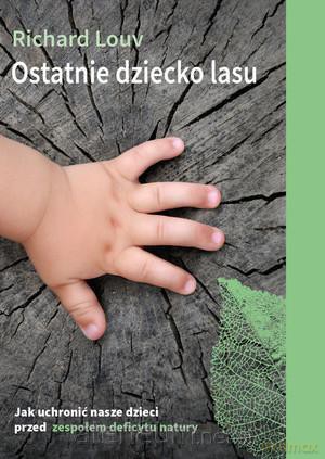 Ostatnie dziecko lasu [KSIĄŻKA]