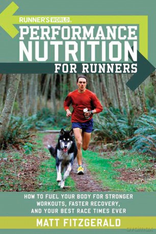 Runner's World Performance Nutrition for Runners: How to Fuel Your Body for Stronger Workouts, Faster Recovery, and Your Best Race Times Ever [KSIĄŻKA]