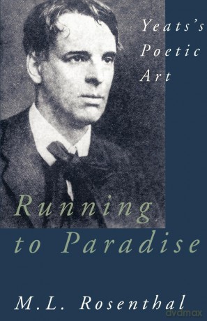Running to Paradise: Yeats's Poetic Art [KSIĄŻKA]