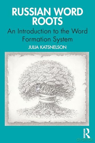 Russian Word Roots: An Introduction to the Word-Formation System [KSIĄŻKA]