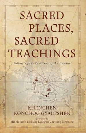 Sacred Places, Sacred Teachings: Following the Footsteps of the Buddha [KSIĄŻKA]