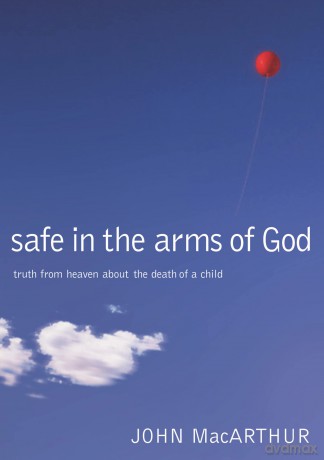 Safe in the Arms of God: Truth from Heaven About the Death of a Child [KSIĄŻKA]
