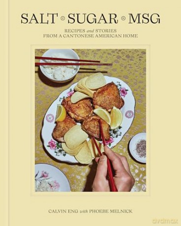 Salt Sugar MSG: Recipes and Stories from a Cantonese American Home [KSIĄŻKA]