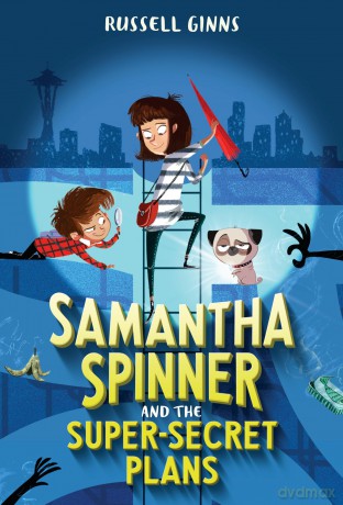 Samantha Spinner and the Super-Secret Plans: 1 [KSIĄŻKA]