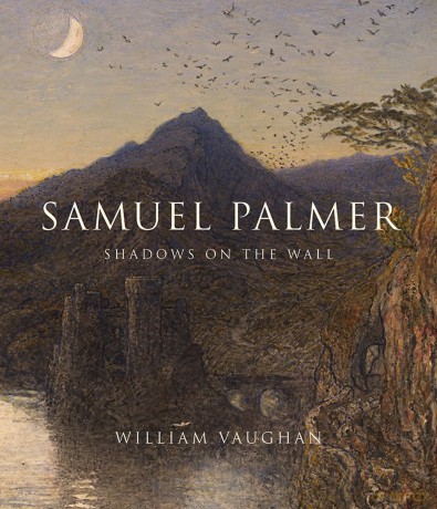 Samuel Palmer: Shadows on the Wall [KSIĄŻKA]