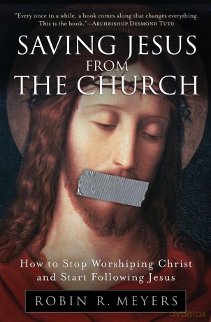 Saving Jesus from the Church: How to Stop Worshiping Christ and Start Following Jesus [KSIĄŻKA]