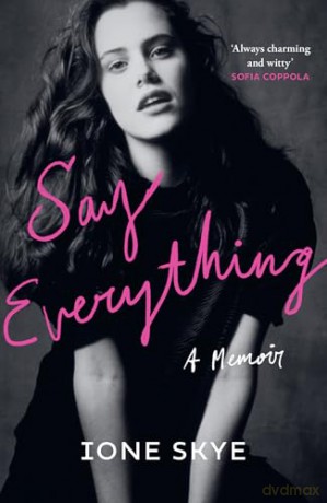 Say Everything: New York Times bestseller, raw and heartfelt memoir by Say Anything's Ione Skye [KSIĄŻKA]