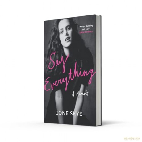 Say Everything: New York Times bestseller, raw and heartfelt memoir by Say Anything's Ione Skye [KSIĄŻKA]
