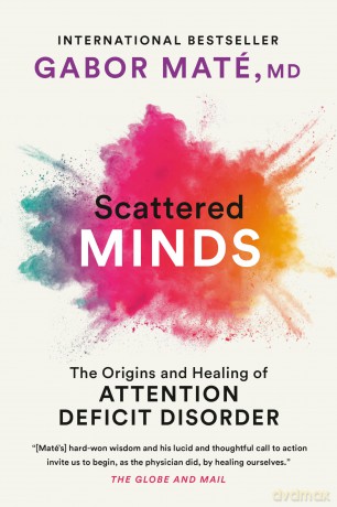 Scattered Minds: The Origins and Healing of Attention Deficit Disorder [KSIĄŻKA]