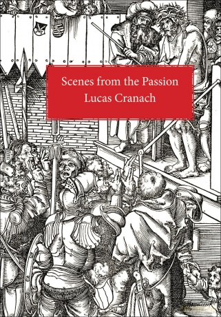 Scenes From the Passion: Lucas Cranach [KSIĄŻKA]