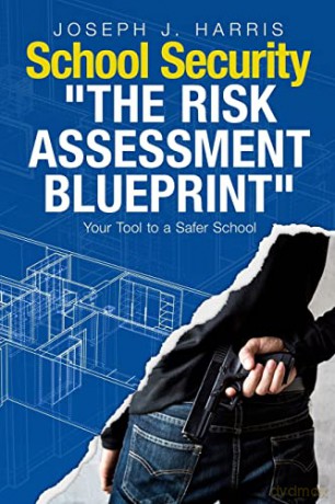 School Security: The Risk Assessment Blueprint [KSIĄŻKA]
