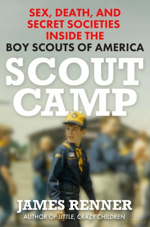 Scout Camp: Sex, Death, and Secret Societies Inside the Boy Scouts of America [KSIĄŻKA]