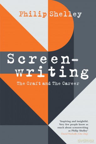 Screenwriting: The Craft and The Career - from the founder of Channel 4's acclaimed 4Screenwriting course [KSIĄŻKA]