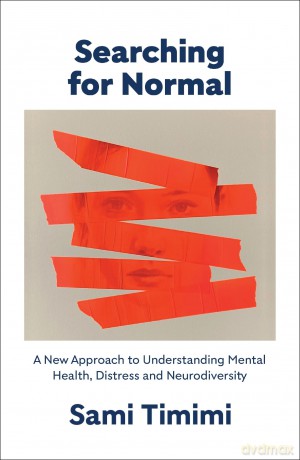 Searching for Normal: A New Approach to Understanding Mental Health, Distress and Neurodiversity [KSIĄŻKA]