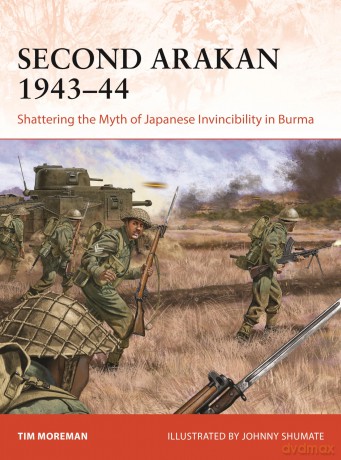 Second Arakan 1943-44: Shattering the Myth of Japanese Invincibility in Burma: 407 [KSIĄŻKA]