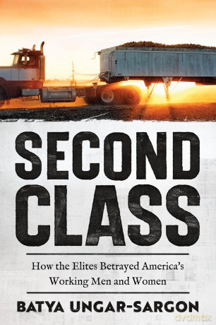 Second Class: How the Elites Betrayed America's Working Men and Women [KSIĄŻKA]