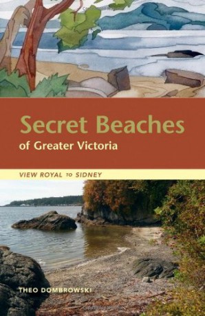 Secret Beaches of Greater Victoria: View Royal to Sidney [KSIĄŻKA]