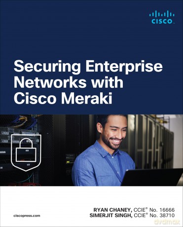 Securing Enterprise Networks with Cisco Meraki [KSIĄŻKA]