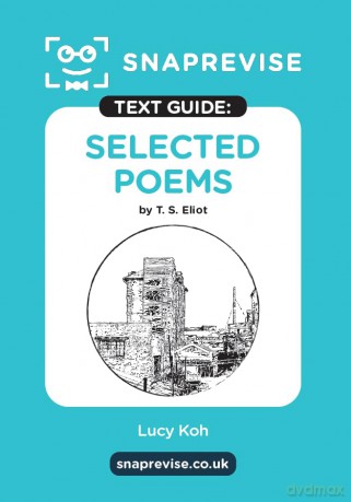Selected Poems by T.S Eliot Text Guide: A-Level English Literature Revision Book | Includes Analysis, Key Quotes, Character Insights, and Sample Essays for Top Grades [KSIĄŻKA]