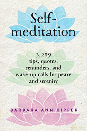 Self-Meditation: 3,299 Tips, Quotes, Reminders, and Wake-Up Calls for Peace and Serenity [KSIĄŻKA]
