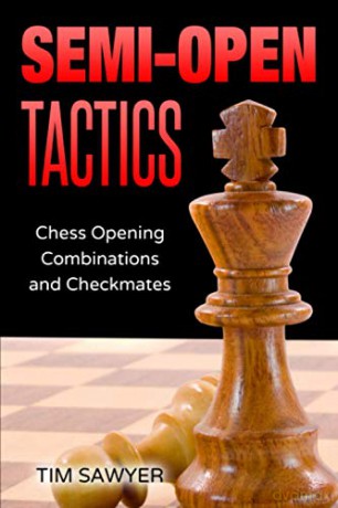 Semi-Open Tactics: Chess Opening Combinations and Checkmates: 6 [KSIĄŻKA]