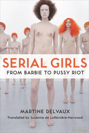 Serial Girls: From Barbie to Pussy Riot [KSIĄŻKA]