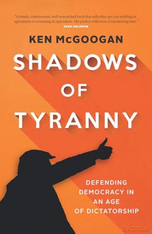 Shadows of Tyranny: Defending Democracy in an Age of Dictatorship [KSIĄŻKA]
