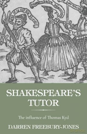 Shakespeare's tutor: The Influence of Thomas Kyd [KSIĄŻKA]