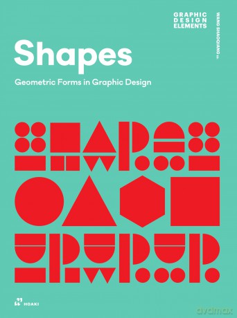 Shapes: Geometric Forms in Graphic Design [KSIĄŻKA]
