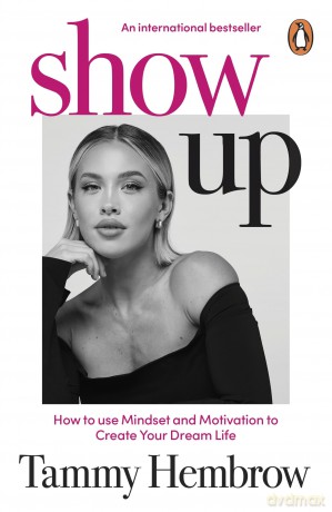 Show Up: The International Bestselling Guide to Mindset, Motivation and Creating Your Dream Life [KSIĄŻKA]