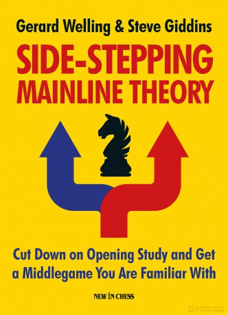 Side-Stepping Mainline Theory: Cut Down on Opening Study and Get a Middlegame You Are Familiar With [KSIĄŻKA]