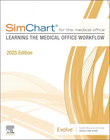 SimChart for the Medical Office: Learning the Medical Office Workflow - 2025 Edition [KSIĄŻKA]