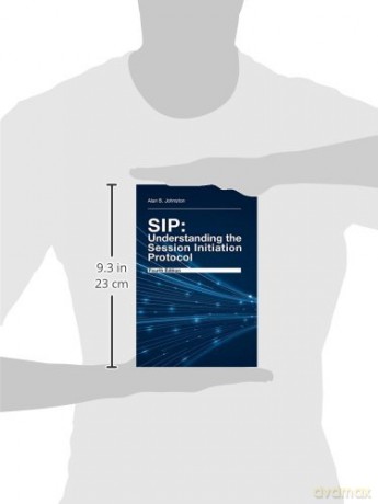 SIP: Understanding the Session Initiation Protocol, Fourth Edition: UNDERSTANDING THE SESSION 4TH ED [KSIĄŻKA]