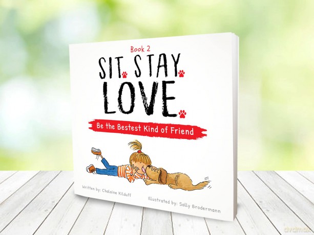 Sit. Stay. Love. Be the Bestest Kind of Friend [KSIĄŻKA]