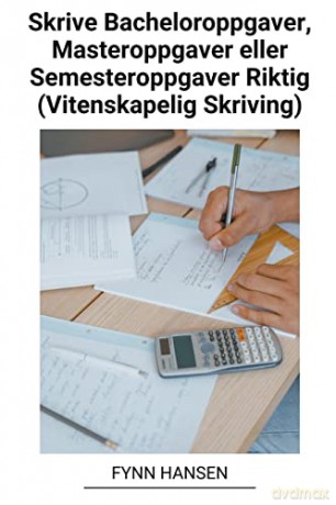Skrive Bacheloroppgaver, Masteroppgaver eller Semesteroppgaver Riktig [KSIĄŻKA]