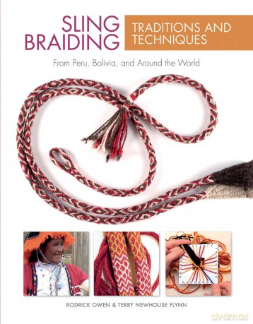 Sling Braiding Traditions and Techniques: From Peru, Bolivia, and Around the World [KSIĄŻKA]