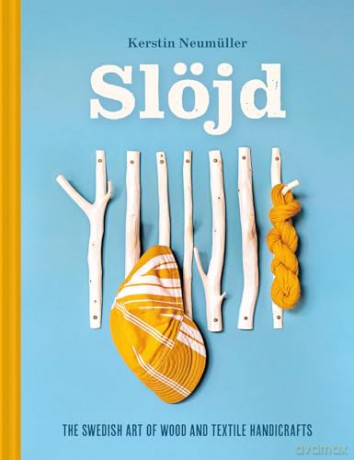 Slöjd: The Swedish art of wood and textile handicraft [KSIĄŻKA]