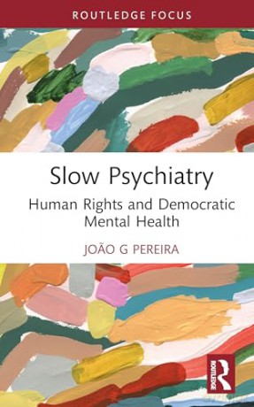 Slow Psychiatry: Human Rights and Democratic Mental Health [KSIĄŻKA]