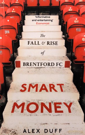 Smart Money: The Fall and Rise of Brentford FC [KSIĄŻKA]