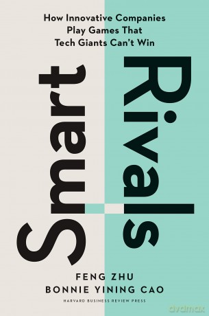 Smart Rivals: How Innovative Companies Play Games That Tech Giants Can't Win [KSIĄŻKA]