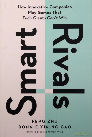 Smart Rivals: How Innovative Companies Play Games That Tech Giants Can't Win [KSIĄŻKA]