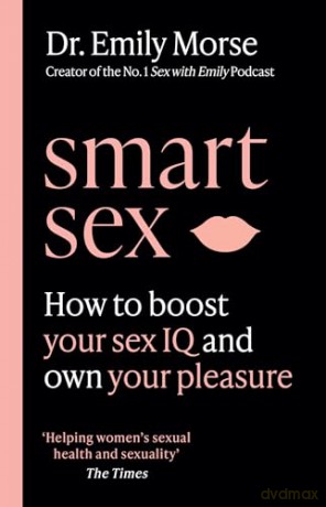 Smart Sex: The self-help book to revolutionise your life with advice on how to have more fun, increase your pleasure and improve your relationships - new in paperback for 2025! [KSIĄŻKA]