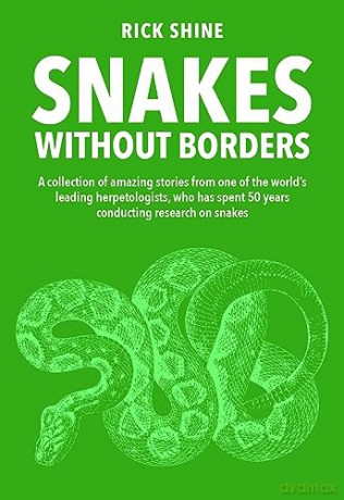 Snakes Without Borders: A collection of amazing stories from one of the world's leading herpetologists, who spent 50 years conducting research on snakes [KSIĄŻKA]