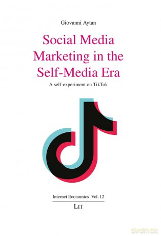 Social Media Marketing in the Self-Media Era: A Self-Experiment on Tiktok [KSIĄŻKA]