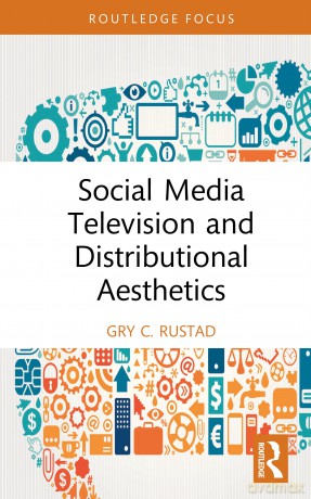 Social Media Television and Distributional Aesthetics [KSIĄŻKA]