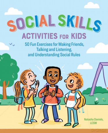 Social Skills Activities for Kids: 50 Fun Exercises for Making Friends, Talking and Listening, and Understanding Social Rules [KSIĄŻKA]